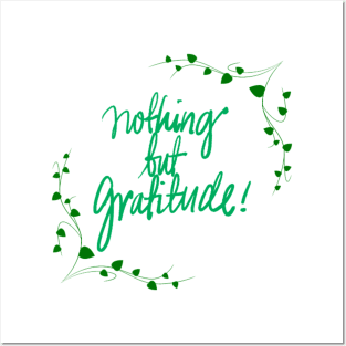 Nothing But Gratitude! Posters and Art